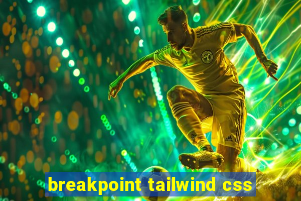 breakpoint tailwind css